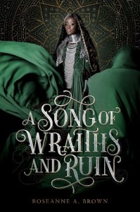 A Song of Wraiths and Ruin by Roseanne A. Brown